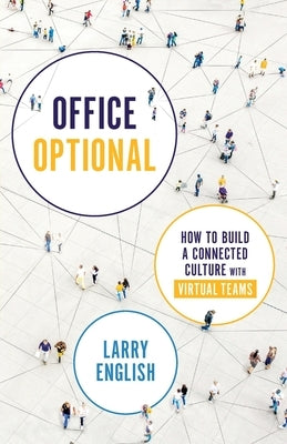 Office Optional: How to Build a Connected Culture with Virtual Teams by English, Larry