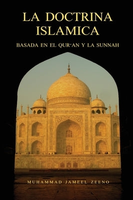 LA DOCTRINA ISLAMICA (Basada en el Qur'an y la Sunnah) by Zeeno, Muhammad Jameel