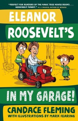 Eleanor Roosevelt's in My Garage! by Fleming, Candace