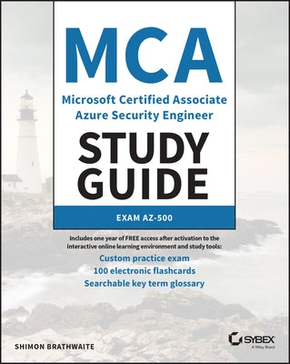 MCA Microsoft Certified Associate Azure Security Engineer Study Guide: Exam Az-500 by Brathwaite, Shimon