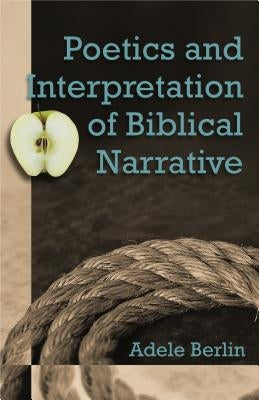 Poetics and Interpretation of Biblical Narrative by Berlin, Adele