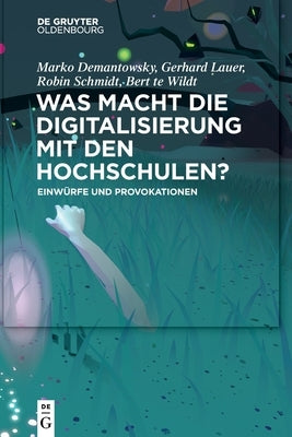 Was macht die Digitalisierung mit den Hochschulen? by No Contributor