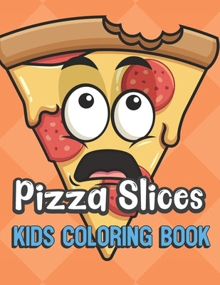 Pizza Slices Kids Coloring Book: Yummy Pizza Pie Color Book for Children of All Ages. Orange Diamond Design with Black White Pages for Mindfulness and by Publishing, Greetingpages