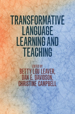 Transformative Language Learning and Teaching by Leaver, Betty Lou