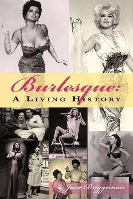 Burlesque: A Living History by Briggman, Jane