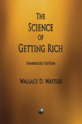 The Science of Getting Rich by Wattles, Wallace D.