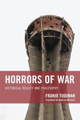 Horrors of War: Historical Reality and Philosophy by Tudjman, Franjo