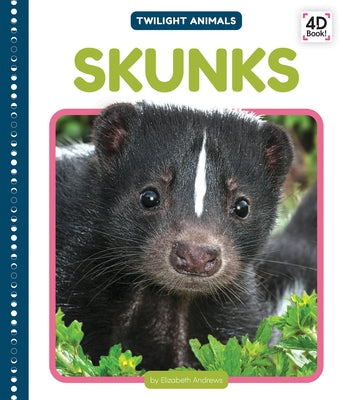 Skunks by Andrews, Elizabeth