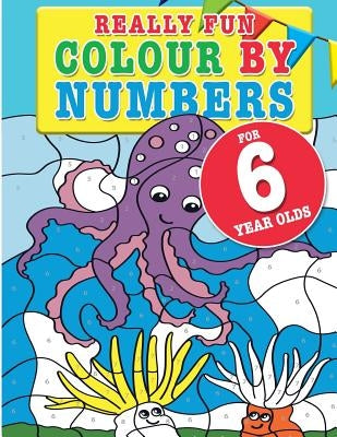Really Fun Colour By Numbers For 6 Year Olds: A fun & educational colour-by-numbers activity book for six year old children by MacIntyre, Mickey