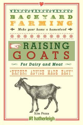 Backyard Farming: Raising Goats for Dairy and Meat by Pezza, Kim