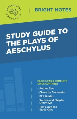 Study Guide to the Plays of Aeschylus by Intelligent Education