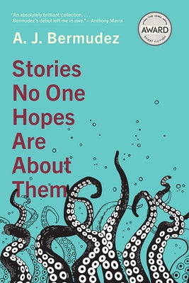 Stories No One Hopes Are about Them by Bermudez, A. J.