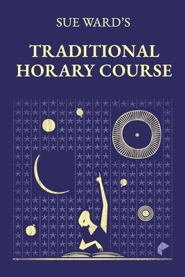 Sue Ward's Traditional Horary Course by Xavier, Jo&#227;o