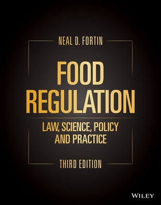 Food Regulation: Law, Science, Policy, and Practice by Fortin, Neal D.