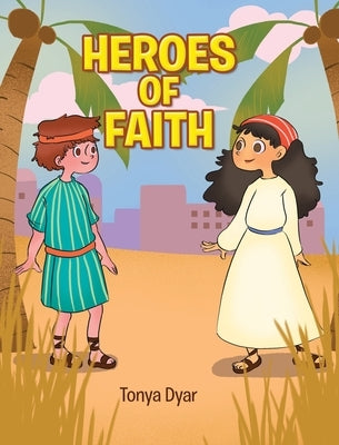 Heroes of Faith by Dyar, Tonya