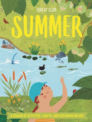 Forest Club Summer: A Season of Activities, Crafts, and Exploring Nature by Hirschmann, Kris