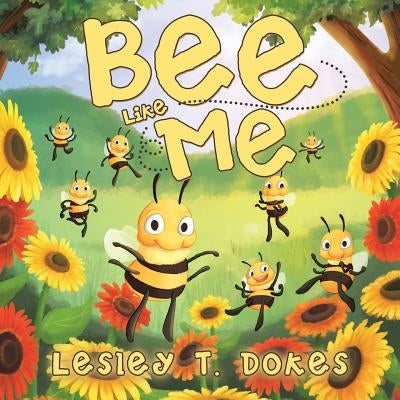 Bee Like Me by Dokes, Lesley T.