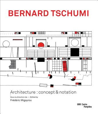 Bernard Tschumi: Architecture: Concept & Notation by Tschumi, Bernard