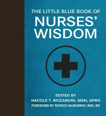 The Little Blue Book of Nurses' Wisdom by Riccaboni, Nacole T.