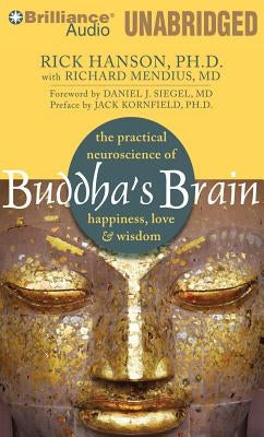 Buddha's Brain: The Practical Neuroscience of Happiness, Love & Wisdom by Hanson, Rick