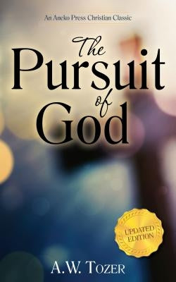 The Pursuit of God (Updated) (Updated) (Updated) by Tozer, A. W.