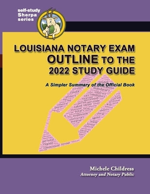 Louisiana Notary Exam Outline to the 2022 Study Guide: A Simpler Summary of the Official Book by Childress, Michele