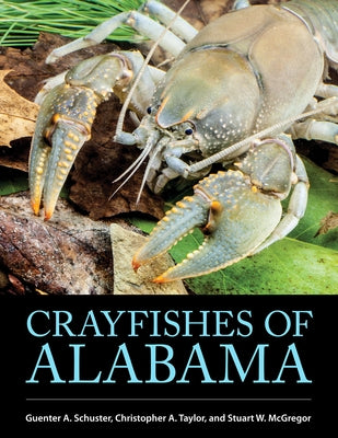 Crayfishes of Alabama by Schuster, Guenter A.