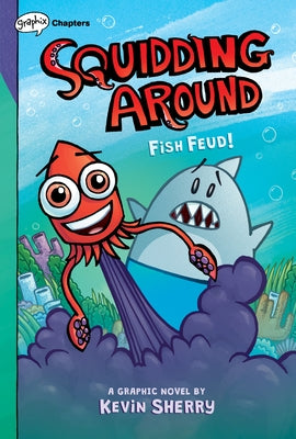 Fish Feud!: A Graphix Chapters Book (Squidding Around #1) by Sherry, Kevin