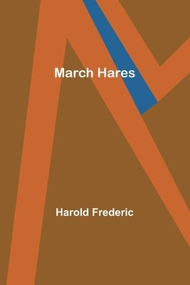 March Hares by Frederic, Harold