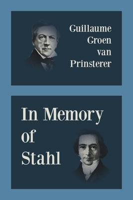 In Memory of Stahl by Groen Van Prinsterer, Guillaume