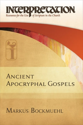 Ancient Apocryphal Gospels by Bockmuehl, Markus