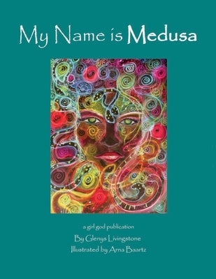 My Name is Medusa by Baartz, Arna