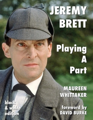 Jeremy Brett - Playing A Part by Whittaker, Maureen