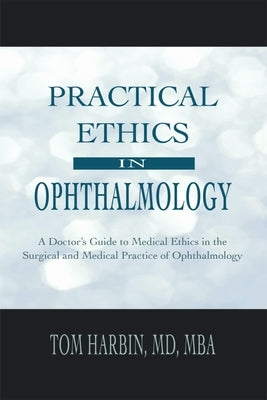 Practical Ethics in Ophthalmology by Harbin, Tom