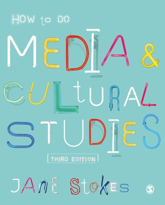 How to Do Media and Cultural Studies by Stokes, Jane