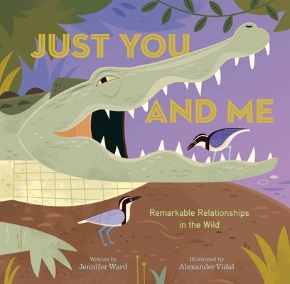 Just You and Me: Remarkable Relationships in the Wild by Ward, Jennifer