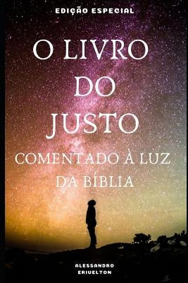 O Livro Do Justo Comentado À Luz Da Bíblia by Erivelton, Alessandro