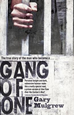 Gang of One: How I Survived Extradition and Life in a Texas Prison by Mulgrew, Gary