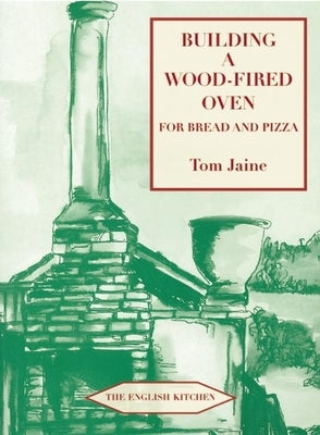 Building a Wood-Fired Oven for Bread and Pizza by Jaine, Tom