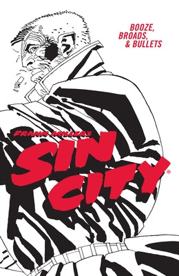 Frank Miller's Sin City Volume 6: Booze, Broads, & Bullets (Fourth Edition) by Miller, Frank