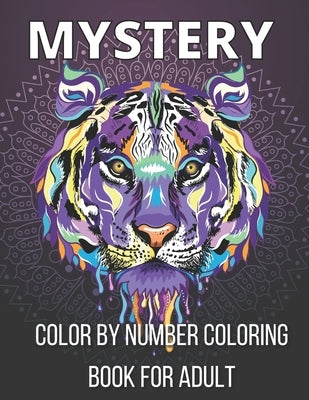 Mystery Color By Number Coloring Book For Adult: An Adult Color By Number Coloring Book Blooming Gardens Display Relaxation (Activity Adult Coloring B by Islam, Rakhiul