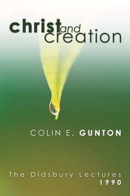 Christ and Creation by Gunton, Colin E.