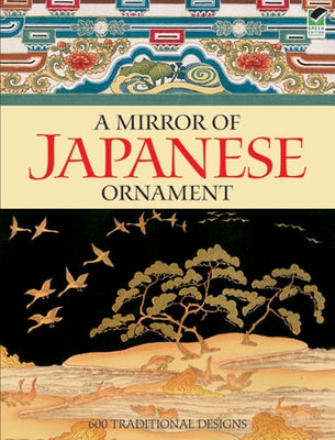 A Mirror of Japanese Ornament: 600 Traditional Designs by Dover Publications Inc