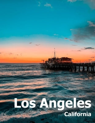 Los Angeles: Coffee Table Photography Travel Picture Book Album Of A Southern California LA City In USA Country Large Size Photos C by Boman, Amelia