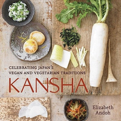 Kansha: Celebrating Japan's Vegan and Vegetarian Traditions [A Cookbook] by Andoh, Elizabeth