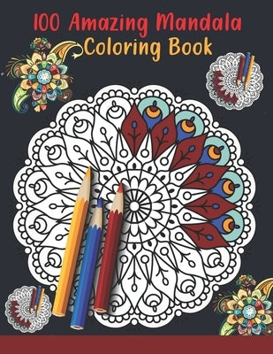 100 Amazing Mandala Coloring Book: Coloring Book For Adults, Small Coloring Books For Adults Relaxation, Adualt Coloring Books by Book, Mandala Coloring