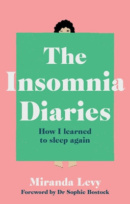 The Insomnia Diaries: How I Learned to Sleep Again by Levy, Miranda