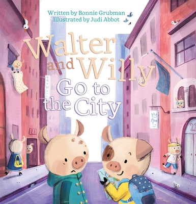 Walter and Willy Go to the City by Grubman, Bonnie