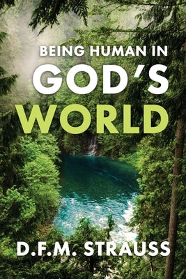 Being Human in God's World by Strauss, D. F. M.