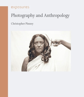 Photography and Anthropology by Pinney, Christopher